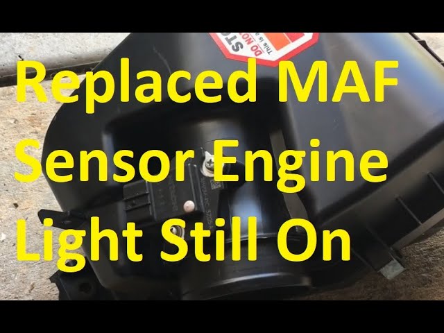 Why Replaced Maf Sensor Check Engine Still on