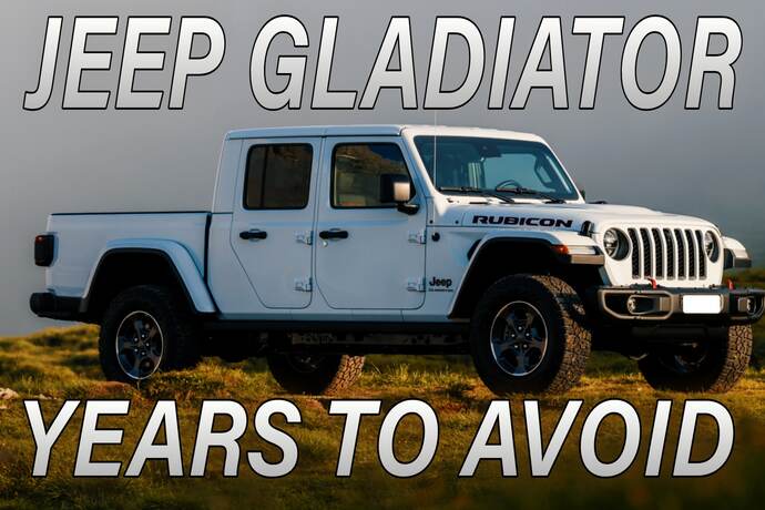 Jeep Gladiator Years to Avoid