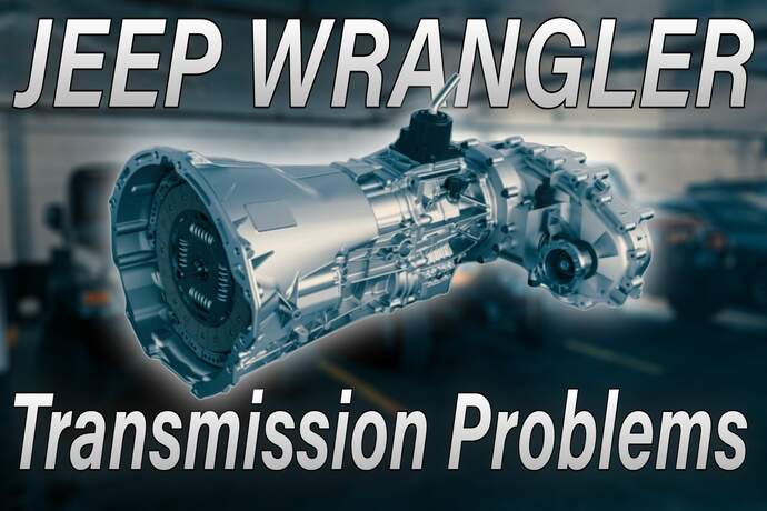 Jeep Wrangler Transmission Issues