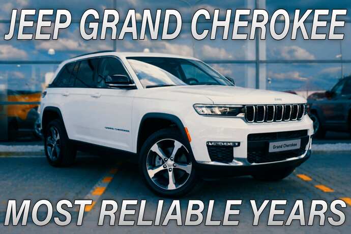 Most Reliable Jeep Grand Cherokee Years